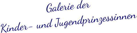 Galerie der Kinder- und Jugendprinzessinnen