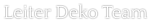 Leiter Deko Team