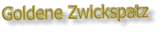 Goldene Zwickspatz